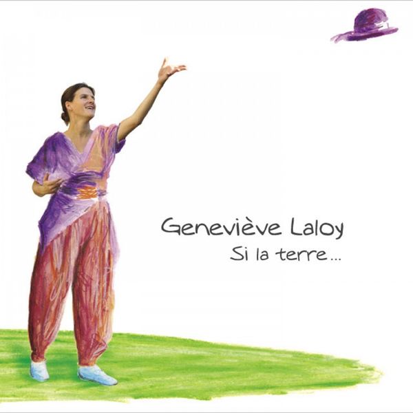 Geneviève Laloy - Si la terre ... Geneviève Laloy - Si la terre ...