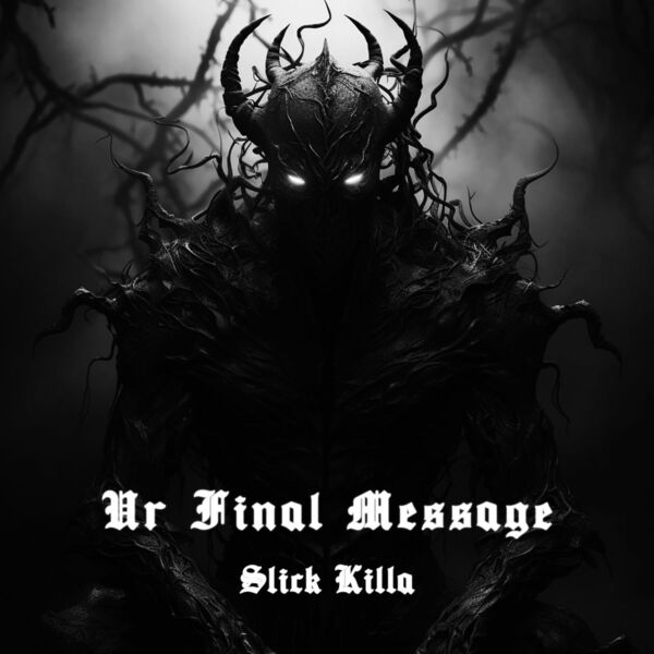 Ur Final Message, Slick Killa - Qobuz