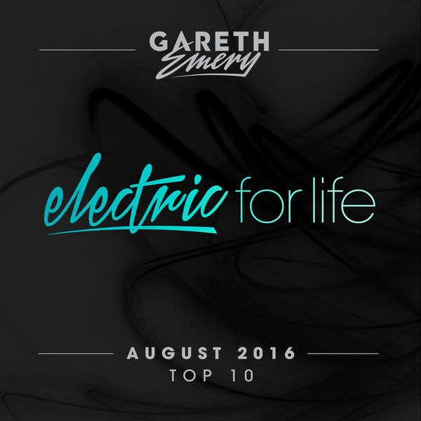 Gareth Emery - Electric For Life Top 10 - August 2016 (by Gareth Emery) Gareth Emery - Electric For Life Top 10 - August 2016 (by Gareth Emery)