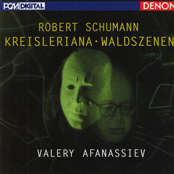 Robert Schumann - Robert Schumann: "Kreisleriana" & "Waldszenen" Robert Schumann - Robert Schumann: "Kreisleriana" & "Waldszenen"