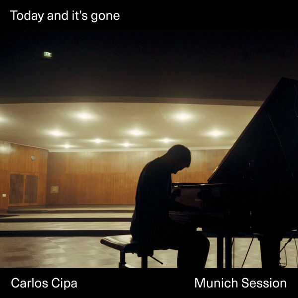 Carlos Cipa|Today and it’s gone (Munich Session) Carlos Cipa|Today and it’s gone (Munich Session)