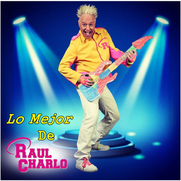 Raul Charlo - Lo Mejor de Raúl Charlo Raul Charlo - Lo Mejor de Raúl Charlo