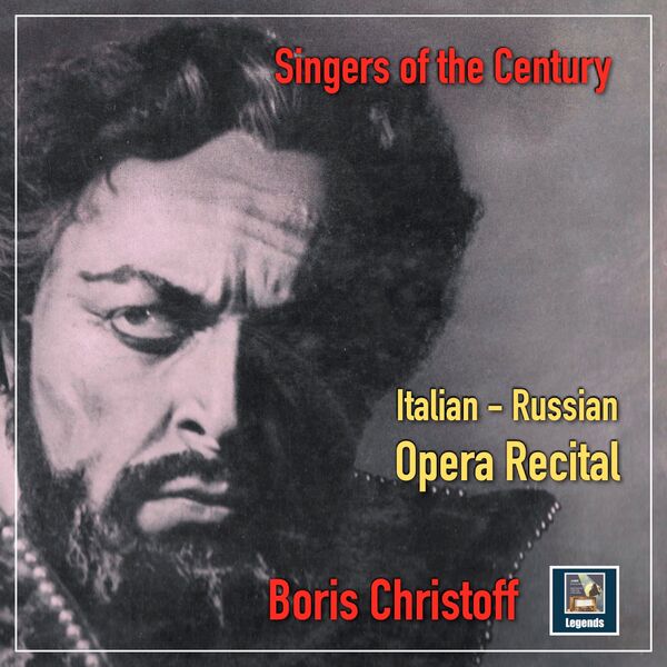 Singers of the Century: Boris Christoff – Italian-Russian Opera Recital ...