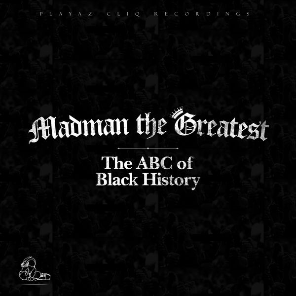 Madman the Greatest|The ABC of Black History Madman the Greatest|The ABC of Black History