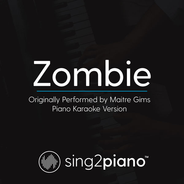 Sing2Piano - Zombie (Originally Performed by Maitre Gims) Sing2Piano - Zombie (Originally Performed by Maitre Gims)