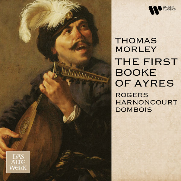 Nigel Rogers|Morley: The First Booke of Ayres Nigel Rogers|Morley: The First Booke of Ayres