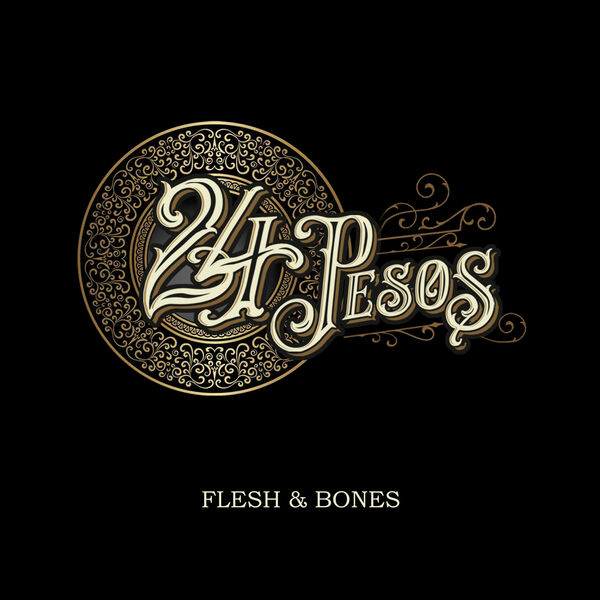 24 Pesos - Flesh and Bones 24 Pesos - Flesh and Bones
