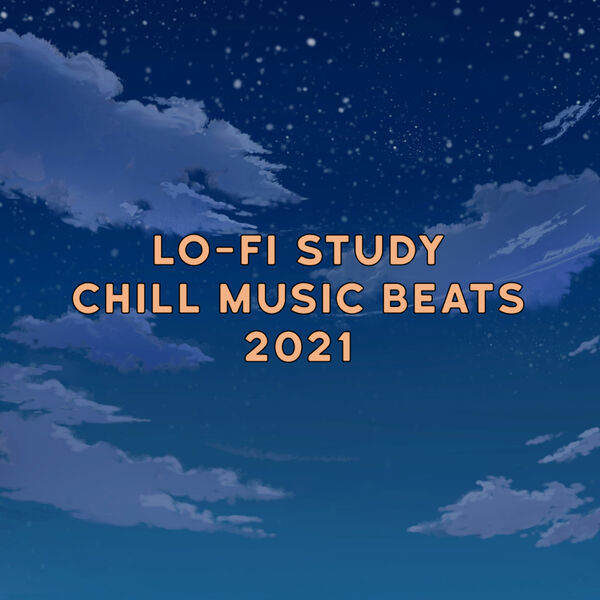 Various Artists - Lo-Fi Chill Study Music Beats 2021 Various Artists - Lo-Fi Chill Study Music Beats 2021