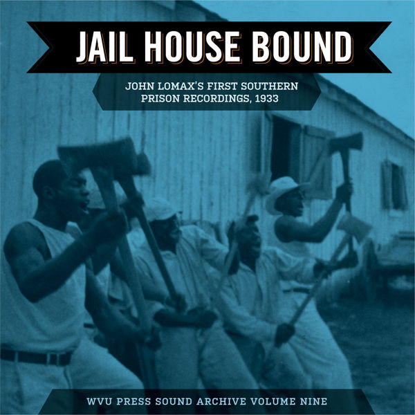 Various Artists|Jail House Bound: John Lomax's First Southern Prison Recordings, 1933