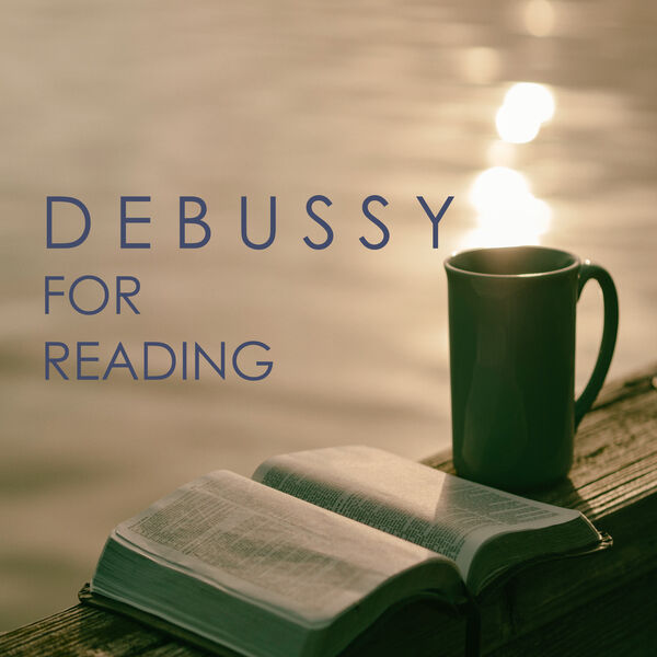 Claude Debussy - Debussy for reading Claude Debussy - Debussy for reading