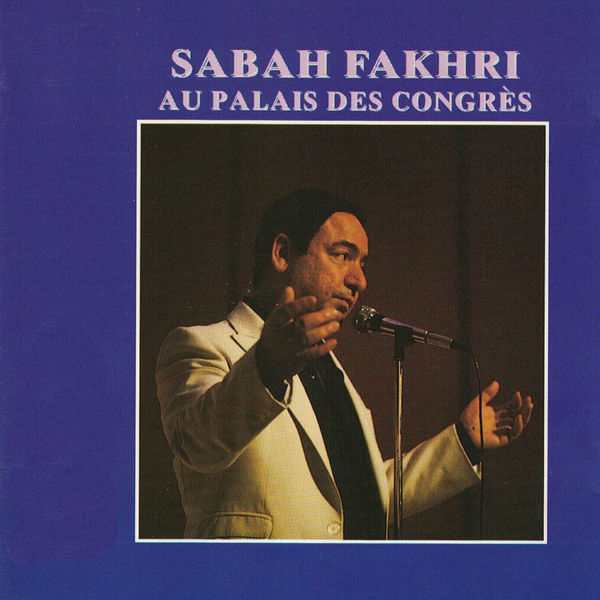 Sabah Fakhri|Au palais des congrès (Live) Sabah Fakhri|Au palais des congrès (Live)