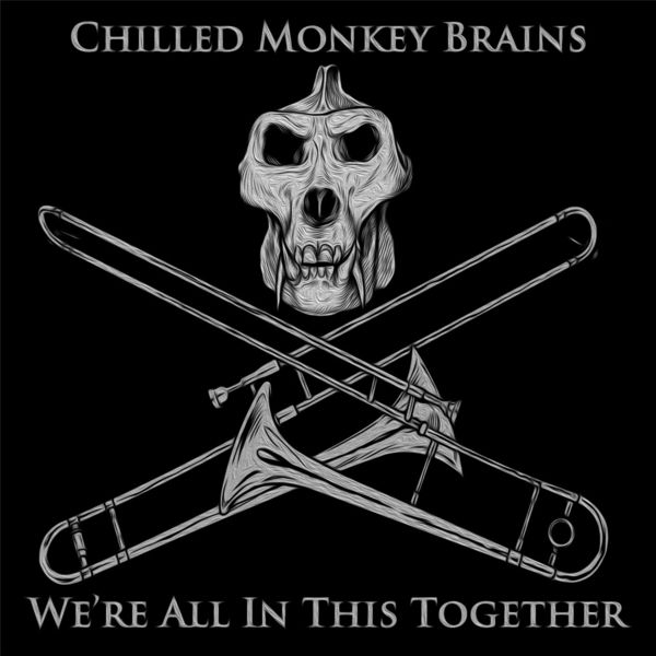 Chilled Monkey Brains - We're All in This Together Chilled Monkey Brains - We're All in This Together