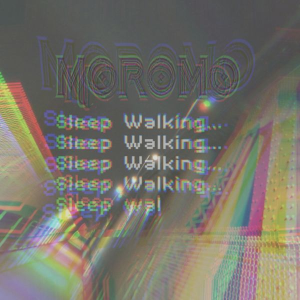 Moromo - Sleep Walking Moromo - Sleep Walking