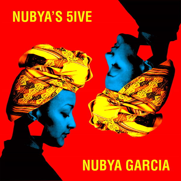 Nubya Garcia - Nubya's 5ive Nubya Garcia - Nubya's 5ive