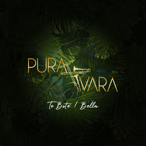 Pura Vara - Te Bote / Bella Pura Vara - Te Bote / Bella