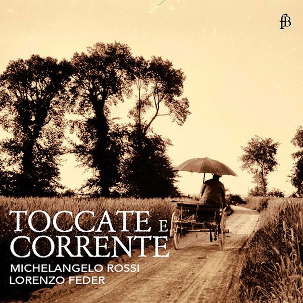 Lorenzo Feder - Rossi: Toccate e correnti Lorenzo Feder - Rossi: Toccate e correnti