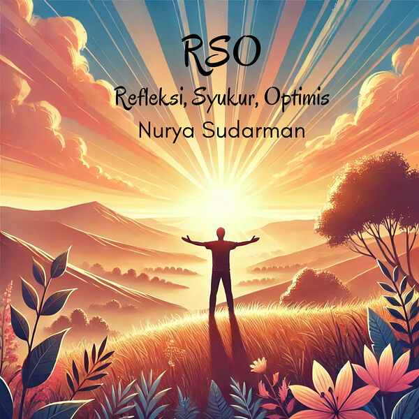 NURYA SUDARMAN|Rso (Refleksi, Syukur, Optimis) NURYA SUDARMAN|Rso (Refleksi, Syukur, Optimis)