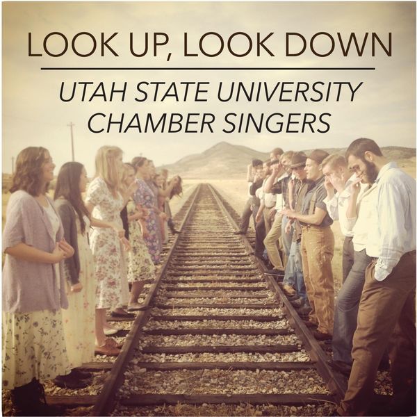 Utah State University Chamber Singers - Look Up, Look Down Utah State University Chamber Singers - Look Up, Look Down
