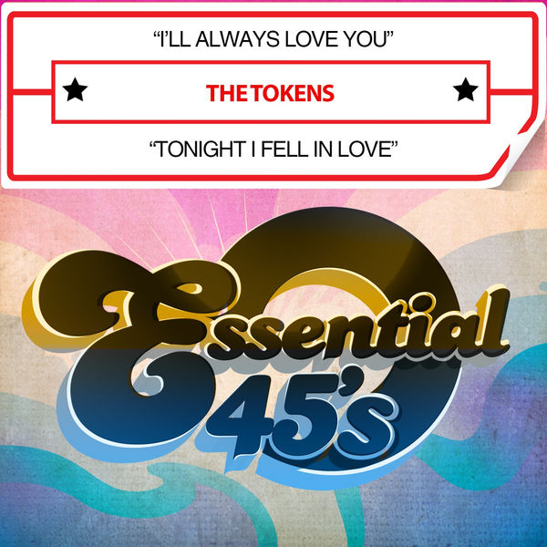 The Tokens - I'll Always Love You / Tonight I Fell in Love (Digital 45) The Tokens - I'll Always Love You / Tonight I Fell in Love (Digital 45)