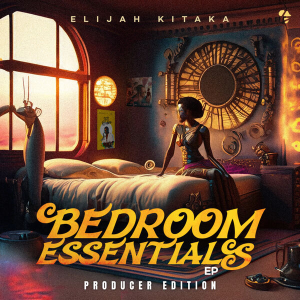 Bedroom Essentials (Producer Edition), Elijah Kitaka - Qobuz