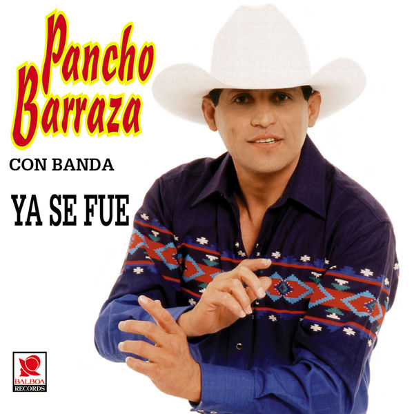 Pancho Barraza - Ya Se Fue Pancho Barraza - Ya Se Fue