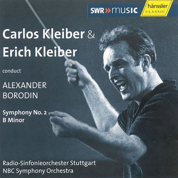 Carlos Kleiber|Borodin: Symphony No. 2 in B Minor — Conducted by Carlos Kleiber (Recordedd in 1972) and Erich Kleiber [Recorded 1947]