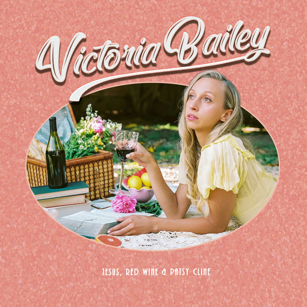 Victoria Bailey - Jesus, Red Wine & Patsy Cline Victoria Bailey - Jesus, Red Wine & Patsy Cline