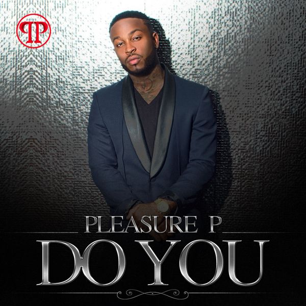 Pleasure P|Do You - Single