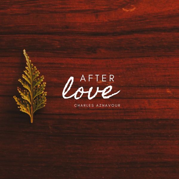 Charles Aznavour - After love Charles Aznavour - After love