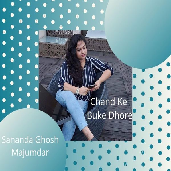 Sananda Ghosh Majumdar|Chand Ke Buke Dhore Sananda Ghosh Majumdar|Chand Ke Buke Dhore
