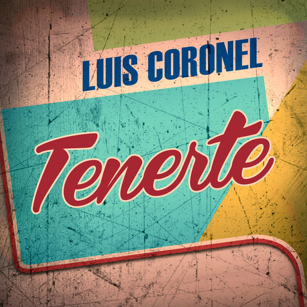 Luis Coronel - Tenerte Luis Coronel - Tenerte