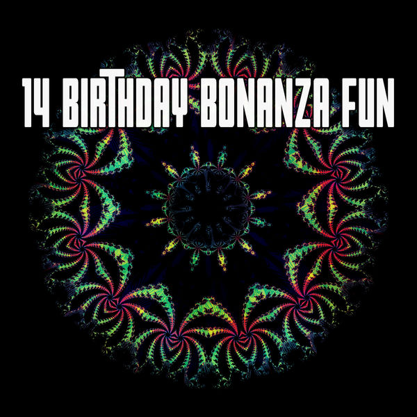 Happy Birthday - 14 Birthday Bonanza Fun Happy Birthday - 14 Birthday Bonanza Fun