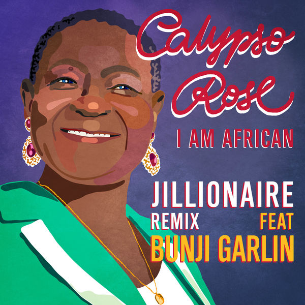 Calypso Rose|I Am African (feat. Bunji Garlin) [Jillionaire Remix]