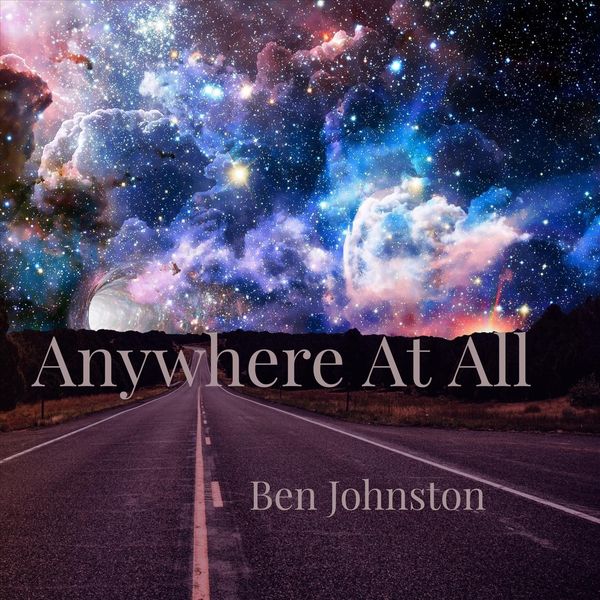 Ben Johnston|Anywhere at All Ben Johnston|Anywhere at All