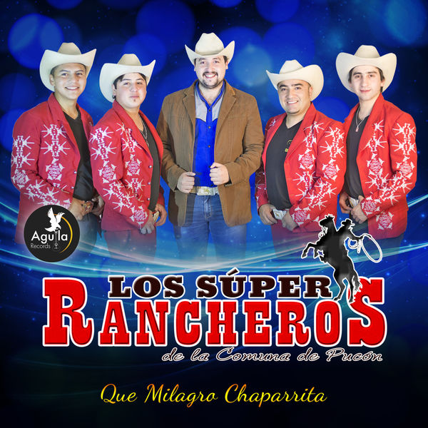 LOS SUPER RANCHEROS - Que Milagro Chaparrita LOS SUPER RANCHEROS - Que Milagro Chaparrita