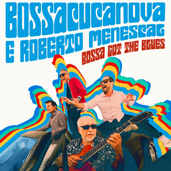 Bossacucanova|Bossa Got the Blues Bossacucanova|Bossa Got the Blues