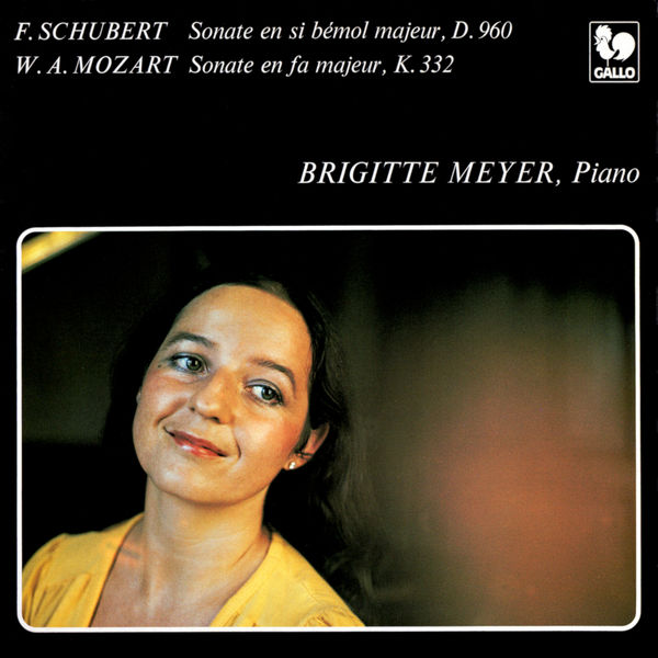 Brigitte Meyer|Schubert : Piano Sonata No. 21 in B-Flat Major, D. 960 - Mozart: Piano Sonata No. 12 in F Major, K. 332 Brigitte Meyer|Schubert : Piano Sonata No. 21 in B-Flat Major, D. 960 - Mozart: Piano Sonata No. 12 in F Major, K. 332