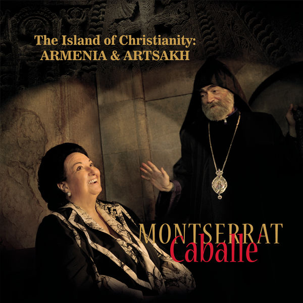 Montserrat Caballé|The Island of Christianity: Armenia & Artsakh Montserrat Caballé|The Island of Christianity: Armenia & Artsakh