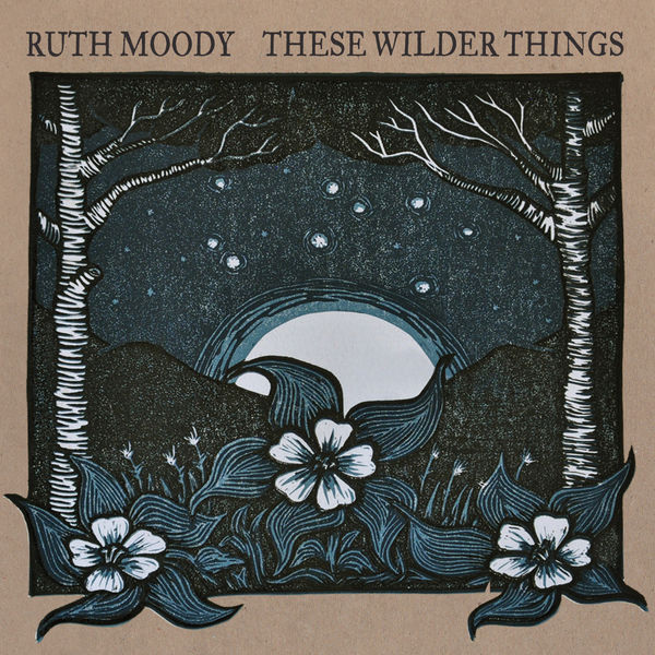 Ruth Moody|These Wilder Things Ruth Moody|These Wilder Things