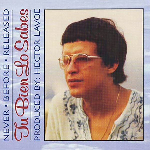 Hector Lavoe - Tú Bien Lo Sabes Hector Lavoe - Tú Bien Lo Sabes