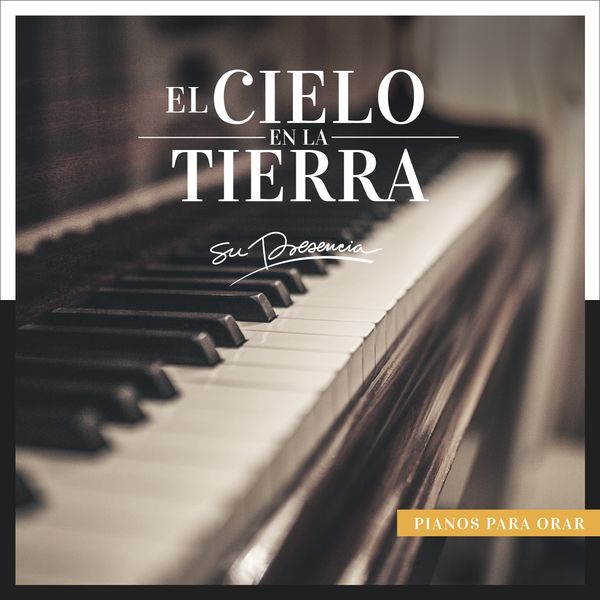 Su Presencia - El Cielo en la Tierra (Pianos para Orar) Su Presencia - El Cielo en la Tierra (Pianos para Orar)