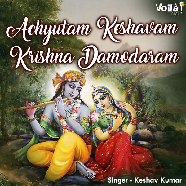 Keshav Kumar|Achyutam Keshavam Krishna Damodaram Keshav Kumar|Achyutam Keshavam Krishna Damodaram