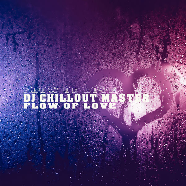 Dj Chillout Master - Flow of Love Dj Chillout Master - Flow of Love