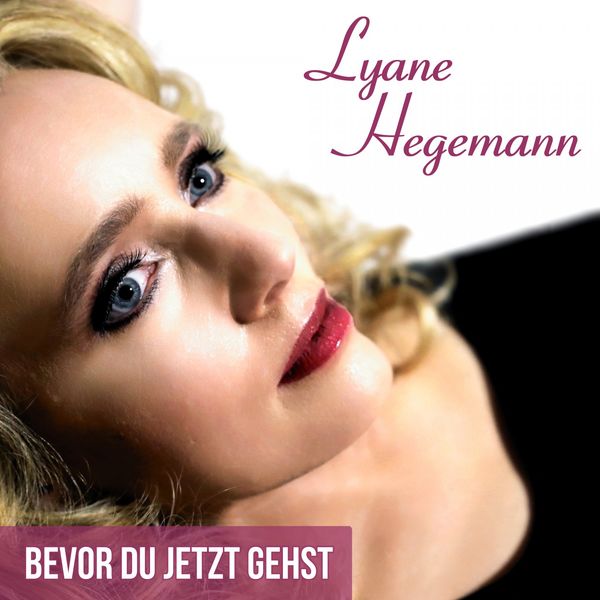 Lyane Hegemann - Bevor du jetzt gehst Lyane Hegemann - Bevor du jetzt gehst