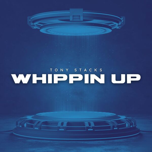 Tony Stacks|Whippin' Up Tony Stacks|Whippin' Up