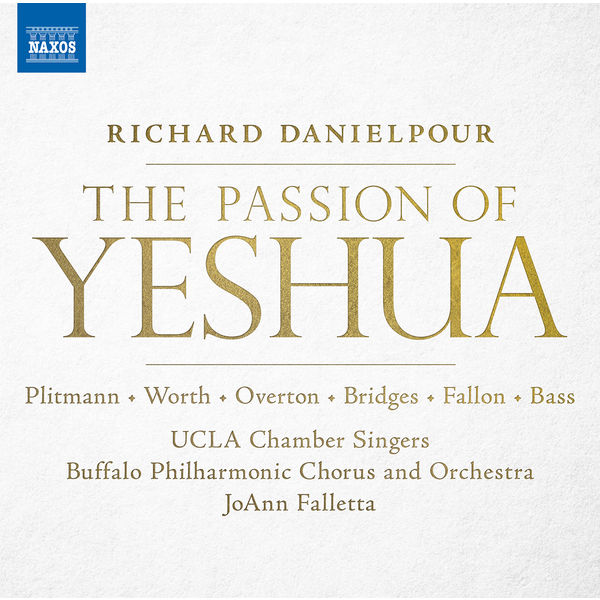 Buffalo Philharmonic Chorus - Danielpour: The Passion of Yeshua Buffalo Philharmonic Chorus - Danielpour: The Passion of Yeshua