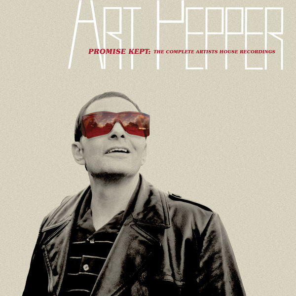 Art Pepper|Promise Kept: The Complete Artists House Recordings Art Pepper|Promise Kept: The Complete Artists House Recordings