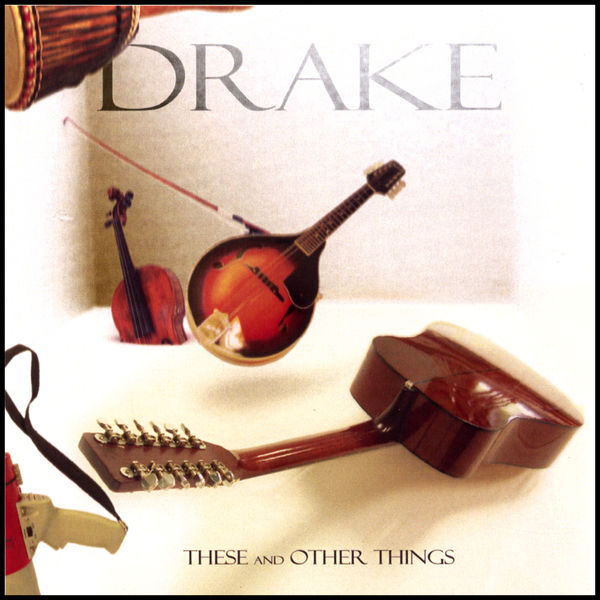 Drake - These and Other Things Drake - These and Other Things
