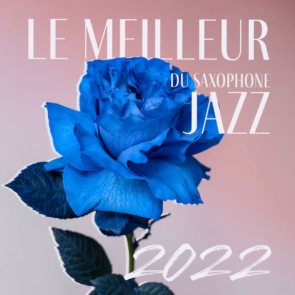 Album Le meilleur du saxophone jazz 2022 - La collection de musique ...