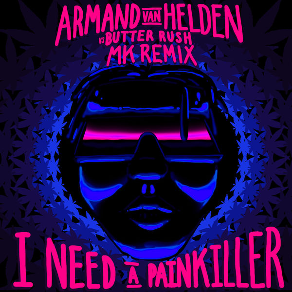 Armand van Helden|I Need A Painkiller (Armand Van Helden Vs. Butter Rush / MK Remix)